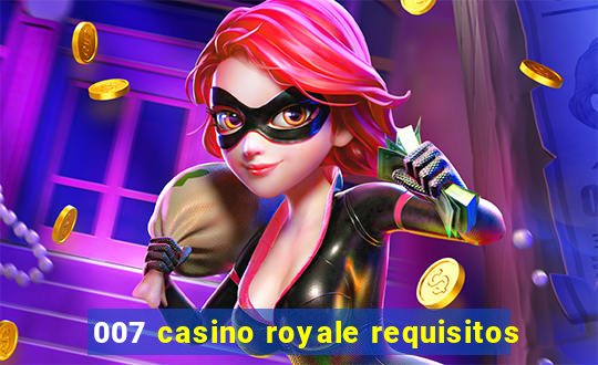 007 casino royale requisitos