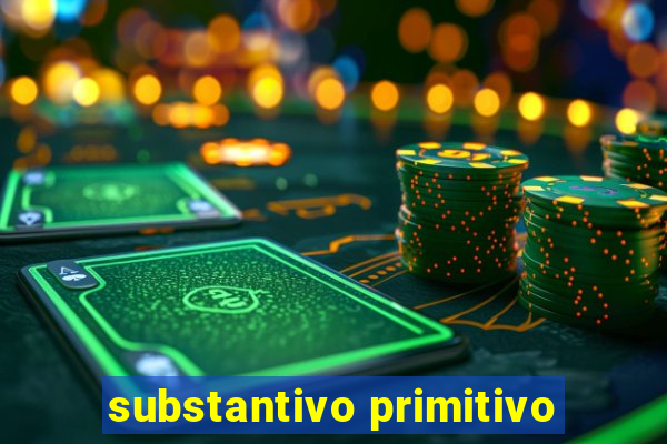 substantivo primitivo