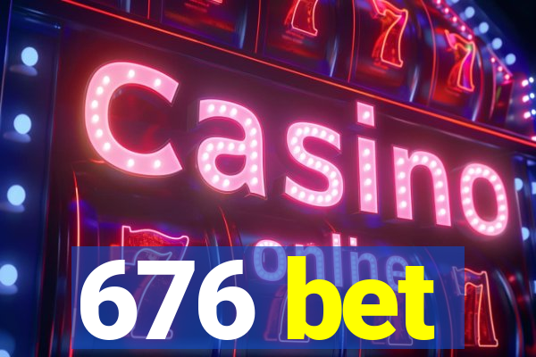 676 bet