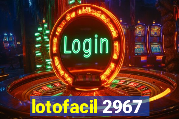 lotofacil 2967