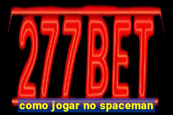 como jogar no spaceman