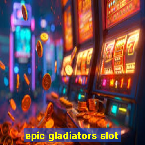 epic gladiators slot