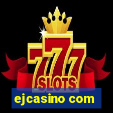 ejcasino com