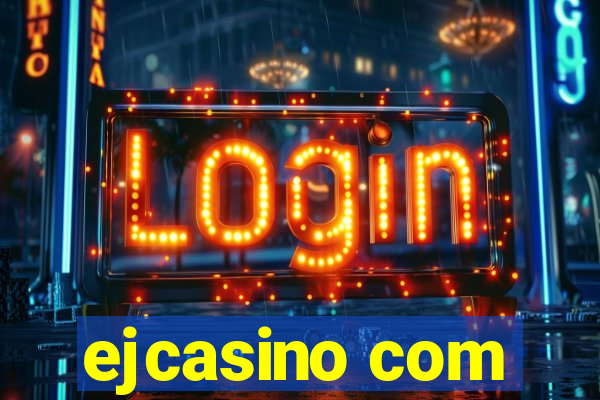 ejcasino com