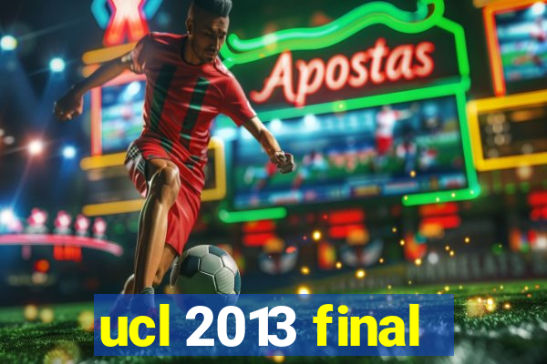 ucl 2013 final