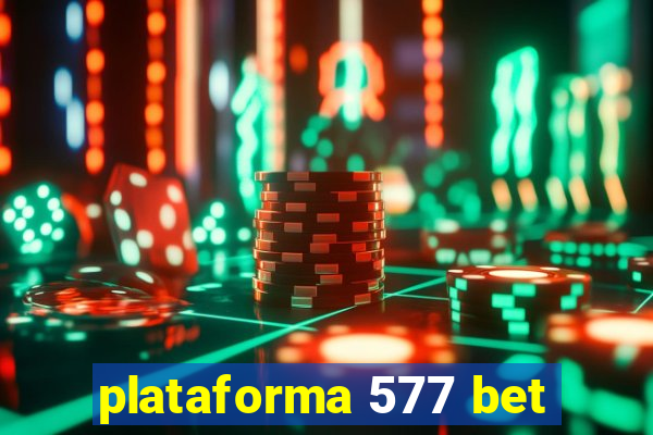 plataforma 577 bet