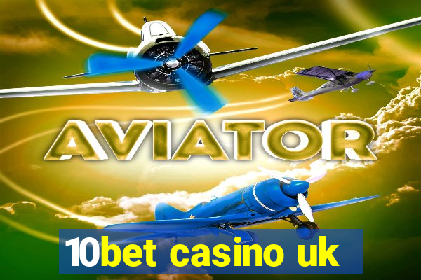 10bet casino uk