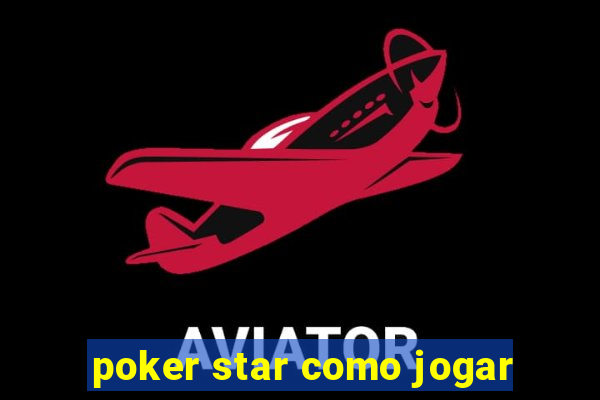 poker star como jogar