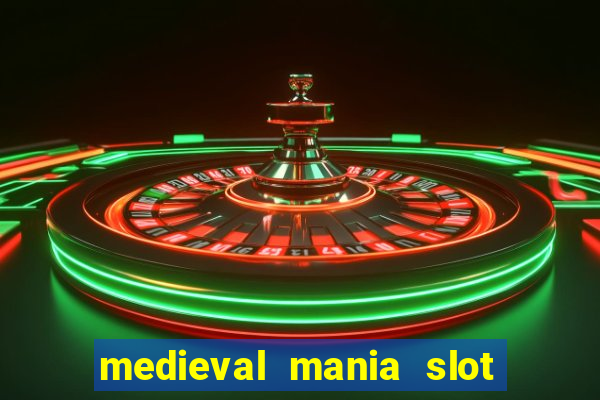 medieval mania slot free play