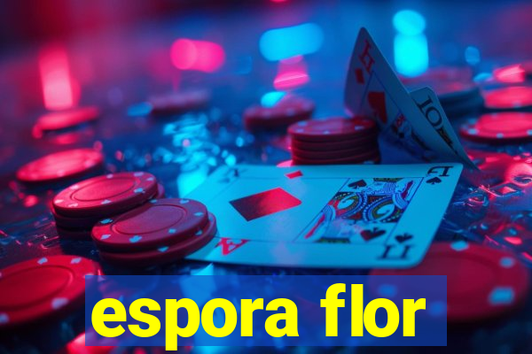 espora flor