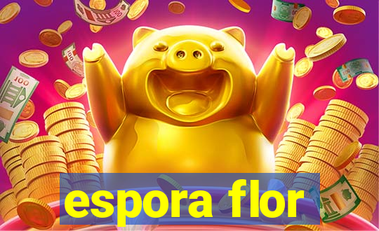 espora flor