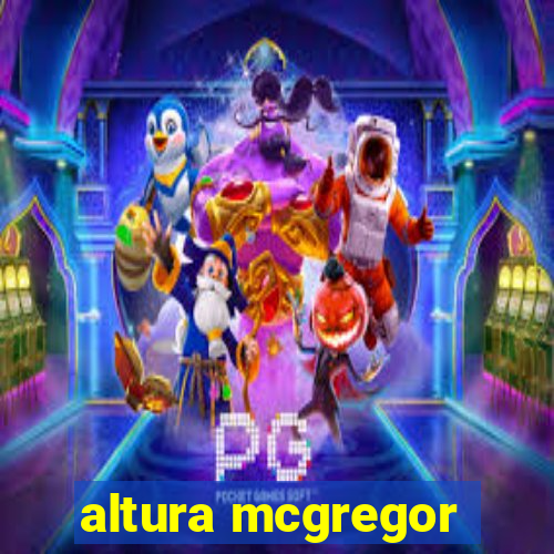 altura mcgregor