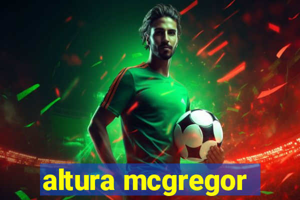 altura mcgregor