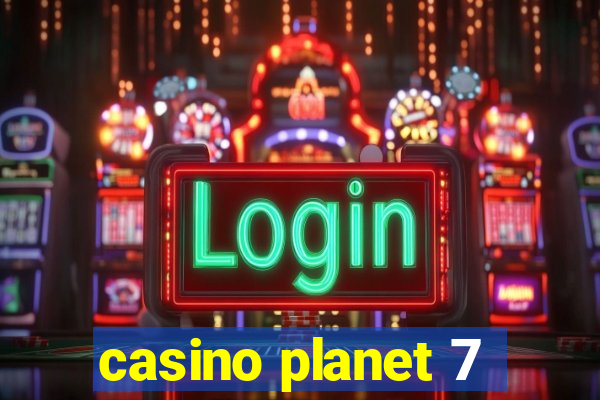 casino planet 7