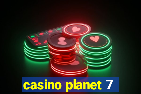 casino planet 7