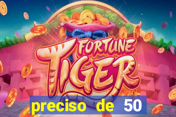 preciso de 50 reais urgente