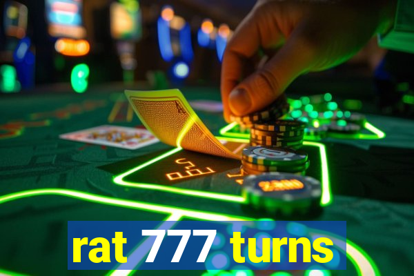 rat 777 turns