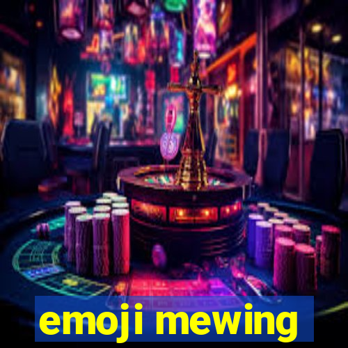 emoji mewing