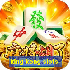 king kong slots