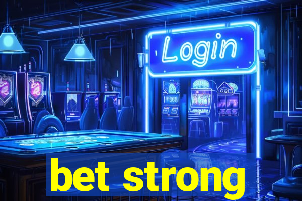 bet strong