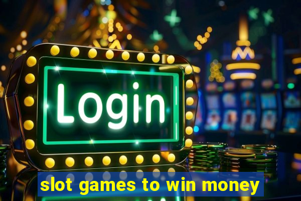 slot games to win money