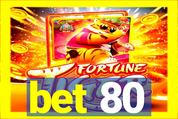 bet 80