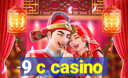 9 c casino