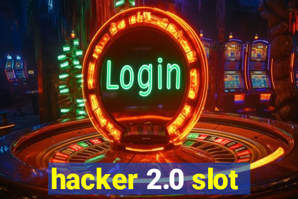 hacker 2.0 slot