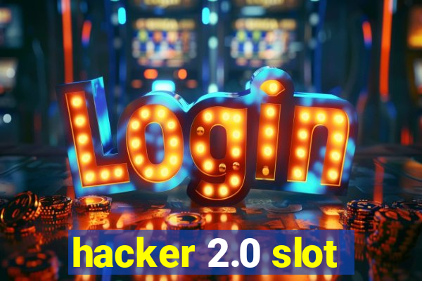 hacker 2.0 slot