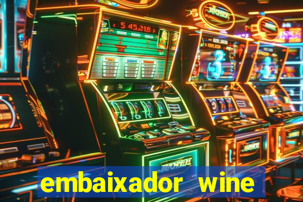 embaixador wine vale a pena