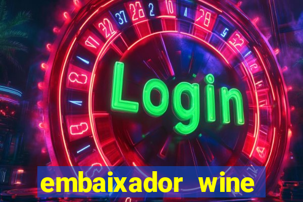 embaixador wine vale a pena