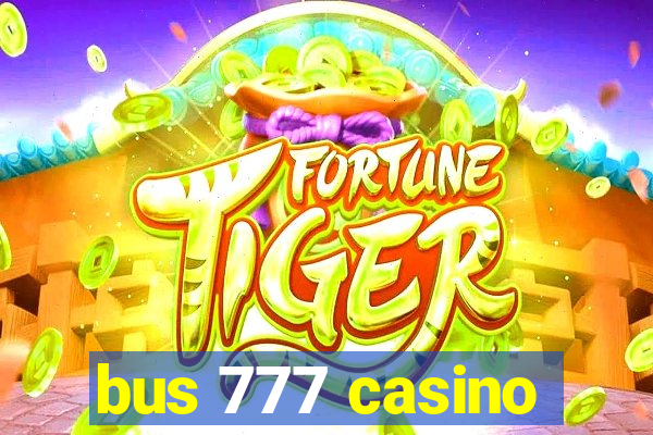 bus 777 casino