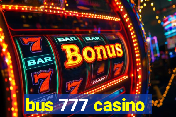 bus 777 casino