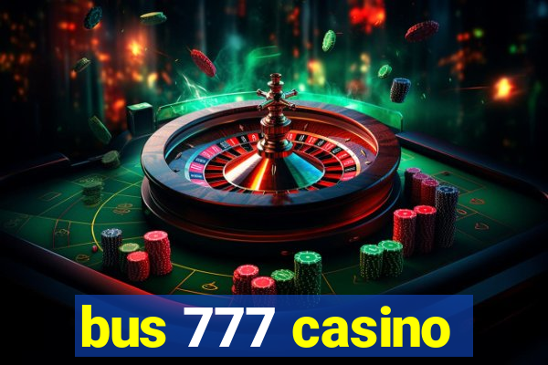 bus 777 casino