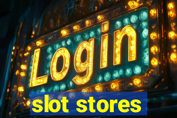 slot stores