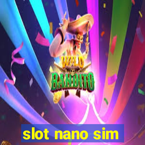 slot nano sim