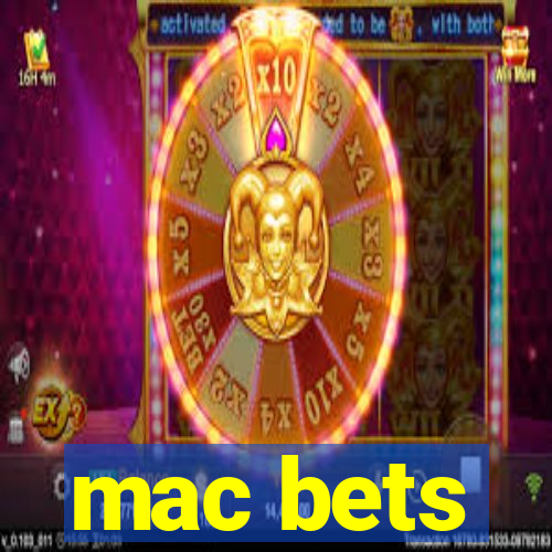 mac bets