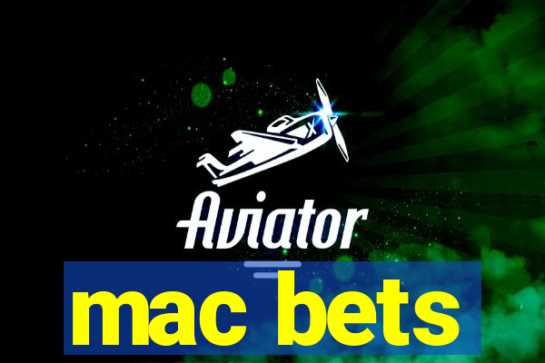 mac bets