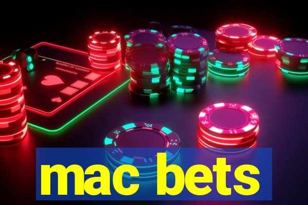 mac bets