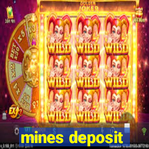 mines deposit