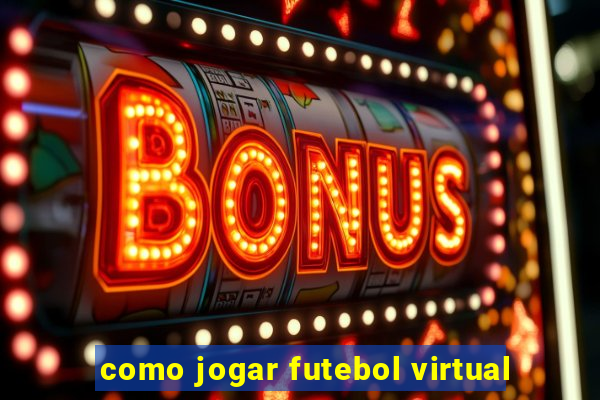 como jogar futebol virtual