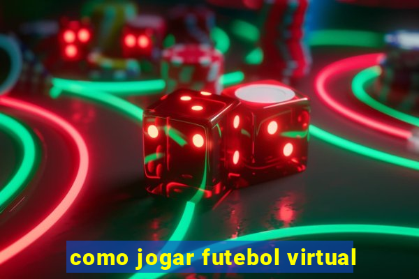 como jogar futebol virtual