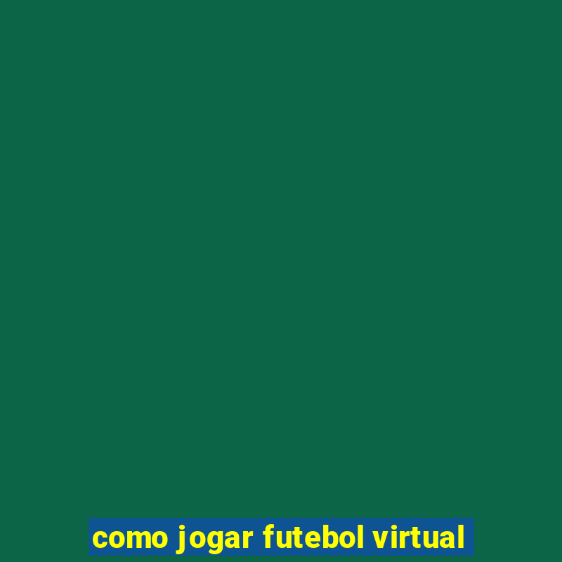 como jogar futebol virtual