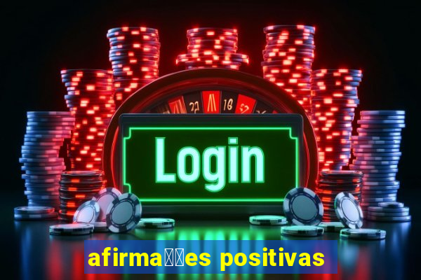 afirma莽玫es positivas