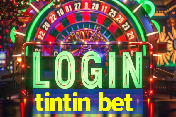 tintin bet