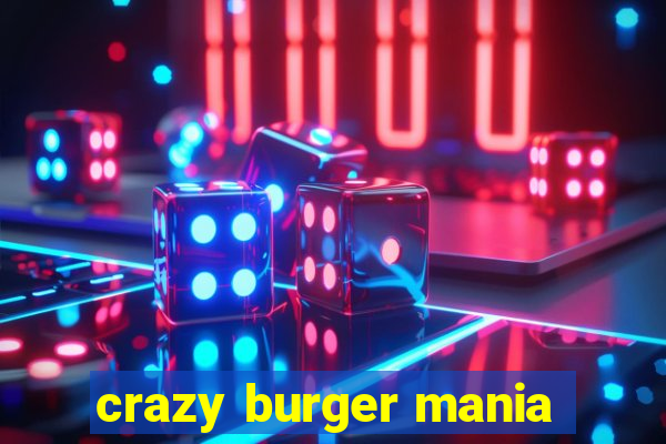 crazy burger mania