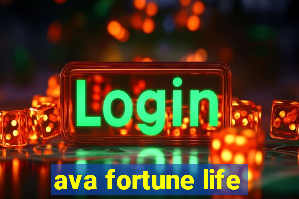 ava fortune life