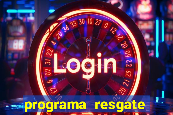 programa resgate brasil é confiável