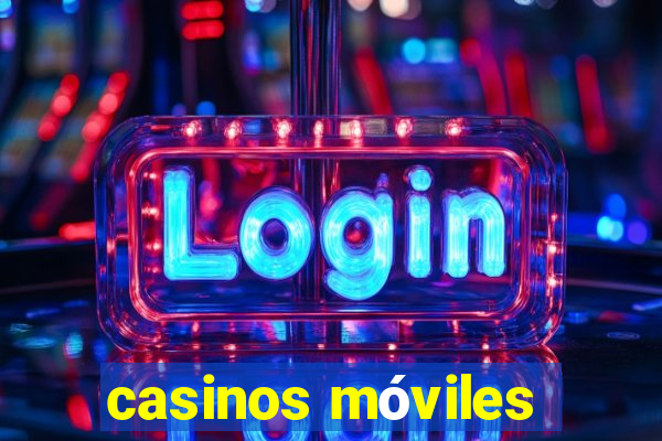 casinos móviles