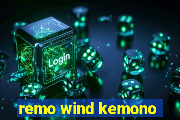 remo wind kemono